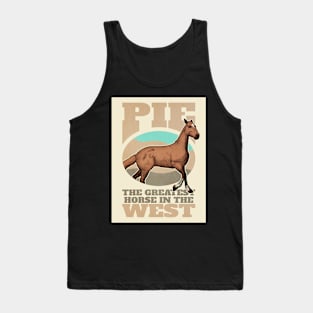 Pie. The Greatest Horse in the West Tank Top